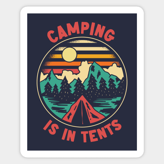 Camping Is In Tents | Funny Outdoor Camping Sticker by SLAG_Creative